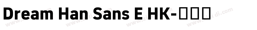 Dream Han Sans E HK字体转换